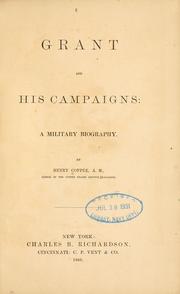 Cover of: Grant and his campaigns by Henry Coppée, Henry Coppée