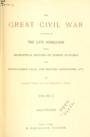 Cover of: great Civil War: a history of the late rebellion, with biographical sketches of leading statesmen and distinguished naval and military commanders, etc.