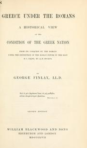 Cover of: Greece under the Romans: A historical view of the condition of the Greek nation from its conquest by the Romans until the extinction of the Roman power in the East, B.C. CXLVI to A.D. DCCXVI.