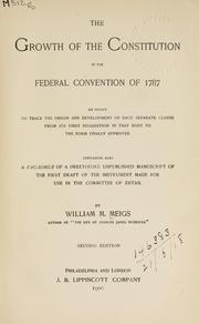 Cover of: The growth of the Constitution in the Federal Convention of 1787 by William Montgomery Meigs