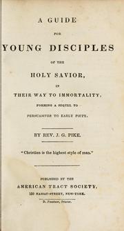 Cover of: guide for young disciples of the Holy Saviour: in their way to immortality: forming a sequel to Persuasives to early piety.
