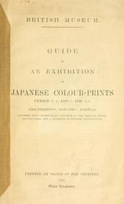 Cover of: Guide to an exhibition of Japanese coulour-prints period I.c.1680 - c.1780 A.D.: (The primitives; Harunobu; Koriusai) together with contemporary paintings of the Ukiyo-Ye school, picture-books, and a selection of Chinese colour-prints.