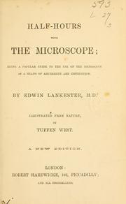 Cover of: Half-hours with the microscope: being a popular guide to the use of the microscope as a means of amusement and instruction