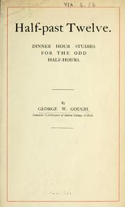 Cover of: Half-past twelve. by George Woolley Gough