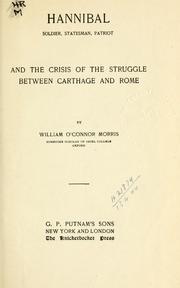 Cover of: Hannibal, soldier, statesman, patriot, and the crisis of the struggle between Carthage and Rome.