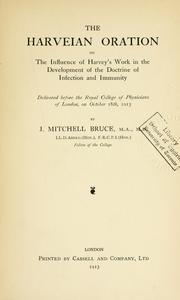 Cover of: The Harveian oration on the influence of Harvey's work in the development of the doctrine of infection and immunity.: Delivered before the Royal College of Physicians of London, on October 18th, 1913.