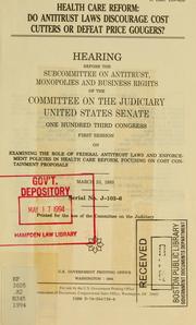 Cover of: Health care reform: do antitrust laws discourage cost cutters or defeat price gougers? : hearing before the Subcommittee on Antitrust, Monopolies, and Business Rights of the Committee on the Judiciary, United States Senate, One Hundred Third Congress, first session ... March 23, 1993.