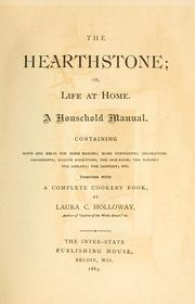 Cover of: The hearthstone; or, Life at home.: A household manual. Containing hints and helps for home making; home furnishing; decorations; amusements ... together with a complete cookery book