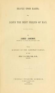 Cover of: Heaven upon earth: or, Jesus the best friend of man.  With history of the Janeway family by F.A. Cox.