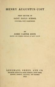Cover of: Henry Augustus Coit: first rector of Saint Pual's School, Concord, New Hampshire. --.