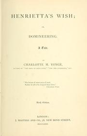 Cover of: Henrietta's wish, or, Domineering by Charlotte Mary Yonge