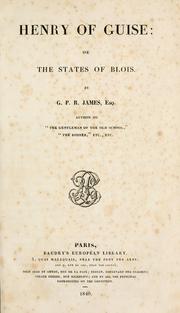 Henry of Guise, or The states of Blois by G. P. R. James