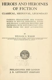 Cover of: Heroes and heroines of fiction by William Shepard Walsh