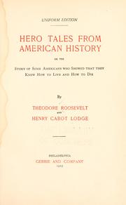 Cover of: Hero tales from American history: or, The story of some Americans, who showed that they knew how to live and how to die