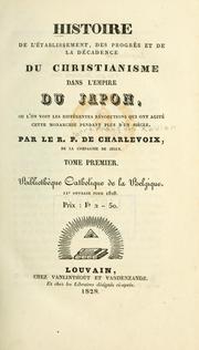 Cover of: Histoire de l'établissement, des progrès et de la décadence du Christianisme dans l'empire du Japon, où l'on voit les différentes révolutions qui ont agité cette monarchie pendant plus d'un siècle.