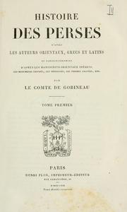 Cover of: Histoire des Perses, d'après les auteurs orientaux, grecs et latins et particulièrement d'après les manuscrits orientaux inédits