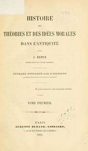 Cover of: Histoire des théories et des idées morales dans l'antiquité. by Jacques François Denis