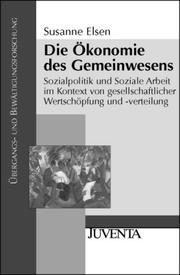 Cover of: Die Ökonomie des Gemeinwesens: Sozialpolitik und Soziale Arbeit im Kontext von gesellschaftlicher Wertschöpfung und -verteilung.
