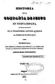 Historia de la compañía de Jesus en Nueva-españa, que estaba escribiendo el P. Francisco Javier .. by Francisco Javier Alegre