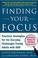 Cover of: Finding Your Focus