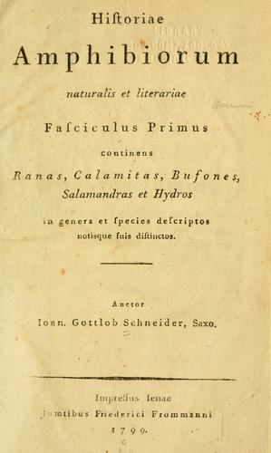 Historiae amphibiorum naturalis et literariae fasciculus primus[-secundus] ... by Johann Gottlob Schneider