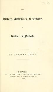 The history, antiquities, and geology of Bacton in Norfolk by Green, Charles rector of Burgh Castle.