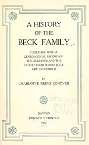 Cover of: history of the Beck family: together with a genealogical record of the Alleynes and the Chases from whom they are descended