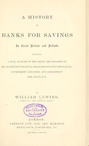 Cover of: history of banks for savings in Great Britain and Ireland: including a full account of ... Mr. Gladstone's financial measures for post office banks, government annuities, and government life insurance.