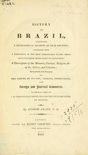 Cover of: History of Brazil: comprising a geographical account of that country, together with a narrative of the most remarkable events which have occurred there since its discovery; a description of the manners, customs, religion, etc. of the natives and colonists; interspersed with remarks on the nature of its soil, climate, productions and foreign and internal commerce, to which are subjoined cautions to new settlers for the preservation of health.