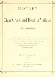 Cover of: History of Clear Creek and Boulder valleys, Colorado: containing a brief history of the state of Colorado ... an account of the Ute trouble : a history of Gilpin, Clear Creek, Boulder, and Jefferson counties, and biographical sketches.