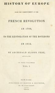 Cover of: History of Europe from the commencement of the French revolution in 1789, to the restoration of the Bourbons in 1815. by Archibald Alison