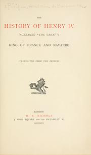 Cover of: The history of Henry IV, (surnamed the Great), king of France