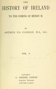 The history of Ireland to the coming of Henry II. Vol I by Arthur Ua Clerigh