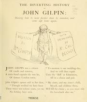 Cover of: The diverting history of John Gilpin : showing how he went farther than he intended, and came safe home again