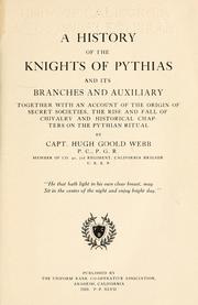 A history of the Knights of Pythias and its branches and auxiliary by Hugh Goold Webb