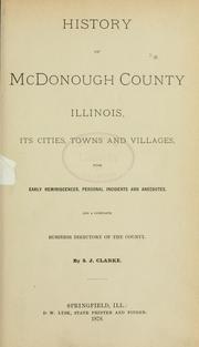 Cover of: History of McDonough County, Illinois: its cities, towns and villages, with early reminiscences, personal incidents and anecdotes, and a complete business directory of the county
