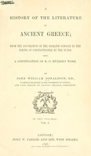 Cover of: history of the literature of ancient Greece, from the foundation of the Socratic schools to the taking of Constantinople by the Turks: being a continuation of K.O. Müller's work.