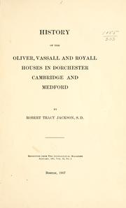 Cover of: History of the Oliver, Vassall and Royall houses in Dorchester, Cambridge and Medford