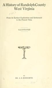 Cover of: A history of Randolph County, West Virginia: from its earliest exploration and settlement to the present time.