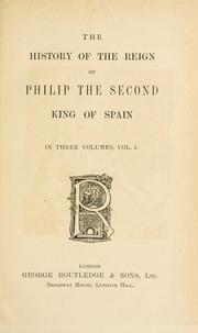 Cover of: The history of the reign of Philip the Second, king of Spain. by William Hickling Prescott