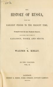 Cover of: The history of Russia: from the earliest period to the present time; compiled from the most authentic sources, including the works of Karamsin, Tooke, and Ségur.