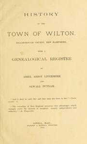 Cover of: History of the town of Wilton, Hillsborough County, New Hampshire: with a genealogical register by A.A. Livermore and S. Putnam.