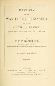 History of the war in the Peninsula and in the South of France, from the year 1807 to the year 1814 by Napier, William Francis Patrick Sir