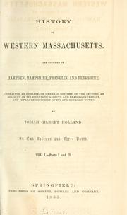 Cover of: History of western Massachusetts.: The counties of Hampden, Hampshire, Franklin, and Berkshire. Embracing an outline aspects and leading interests, and separate histories of its one hundred towns.