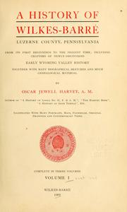 Cover of: A history of Wilkes-Barré, Luzerne County, Pennsylvania by Harvey, Oscar Jewell