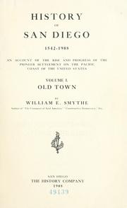 Cover of: History of San Diego, 1542-1908: an account of the rise and progress of the pioneer settlement on the Pacific coast of the United States.Vol. I: Old town.