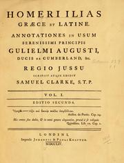 Cover of: Homeri Ilias, Graece et Latine: annotationes in usum Serenissimi Principis Gulielmi Augusti, Ducis de Cumberland, &c.