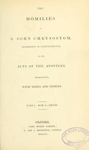 Cover of: The  homilies of S. John Chrysostom on the Acts of the Apostles