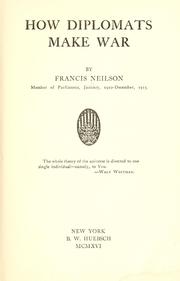 How diplomats make war by Francis Neilson