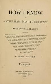 Cover of: How I know, or Sixteen years' eventful experience by James Swisher, James Swisher